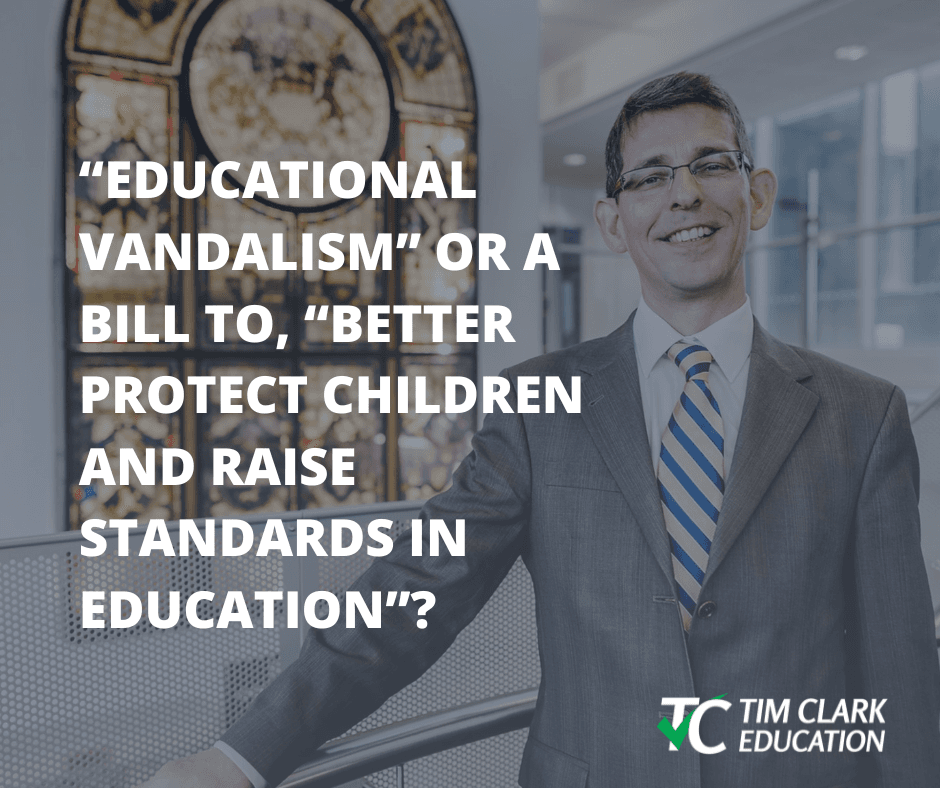 “Educational vandalism” or a Bill to, “Better protect children and raise standards in education”?